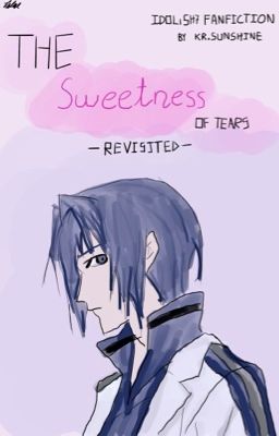 The Sweetness of Tears: Revisited [IDOLiSH7]