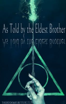 The Tale of The Three Brothers: As Told by the Eldest Brother - Harry Potter