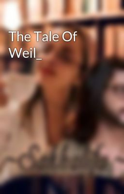 The Tale Of Weil_