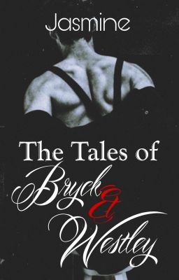 The Tales Of Bryck and Westley ✔