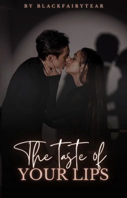 The taste of your lips