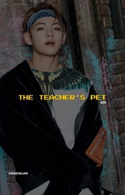 THE TEACHER'S PET | kth. [DISCONTINUED]