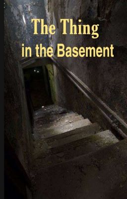 The Thing in the Basement