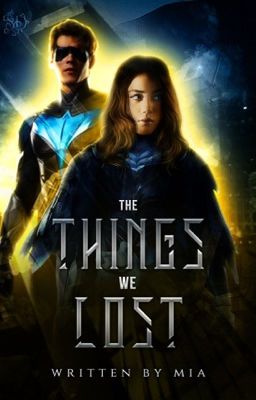 THE THINGS WE LOST ━━ Dick Grayson