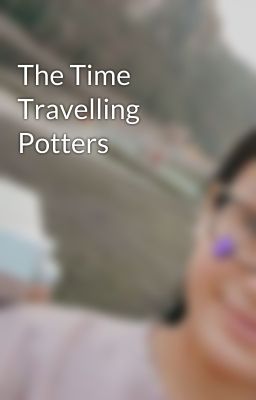 The Time Travelling Potters