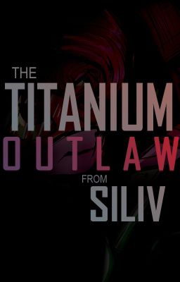 The Titanium Outlaw from Siliv