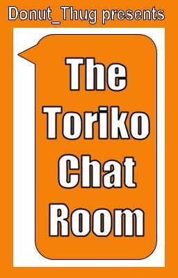 The Toriko Chat Room [ CLOSED ]