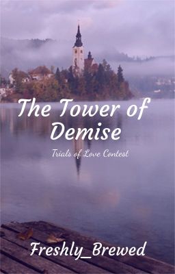 The Tower of Demise (Trials of Love Contest)