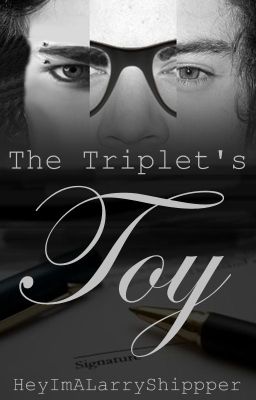 The Triplets' Toy -Larry/Larcel/Loudward Stylinson-