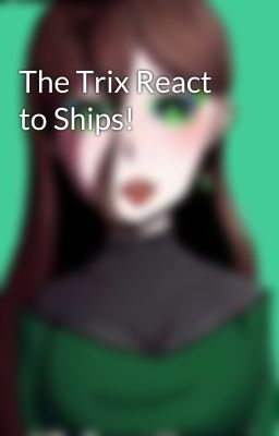 The Trix React to Ships!