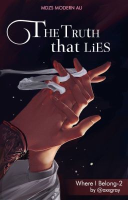 The Truth That Lies (WangXian Modern AU)