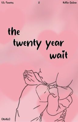 the twenty year wait || ✏️