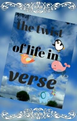 The Twist Of Life In Verse