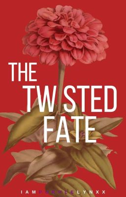 THE TWISTED FATE [unedited] ✔