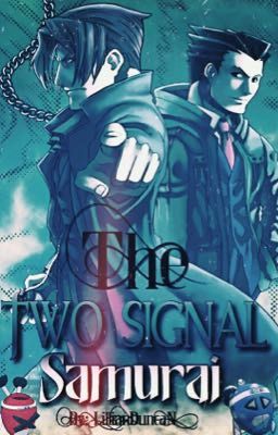 The Two Signal Samurai (WrightWorth) (Ace Attorney Fanfiction)