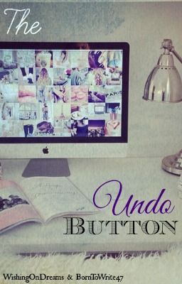 The Undo Button - A One Direction Fan-Fiction