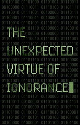 The Unexpected Virtue of Ignorance