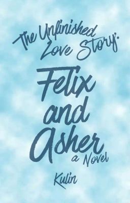 The Unfinished Love Story: Felix and Asher