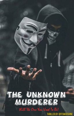 The Unknown Murderer(✔ Completed)