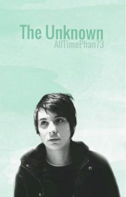 The Unknown. Phan AU