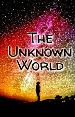 The Unknown World