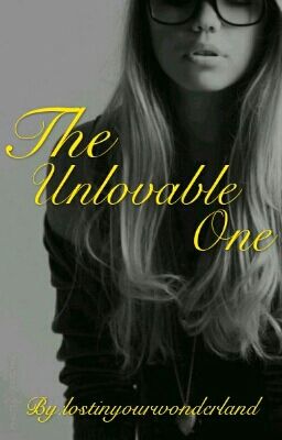 The Unlovable One