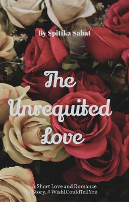 The Unrequited Love #WishICouldTellYou