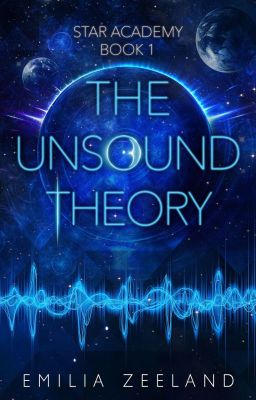 The Unsound Theory (STAR Academy Book 1 EXCERPT)