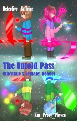 The Untold Pass (Glitchtale x Female! Reader) [Wattys 2019]