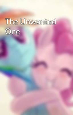 The Unwanted One