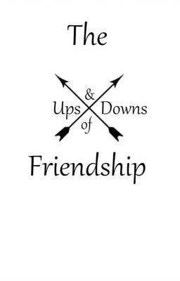 The Ups and Downs of Friendship