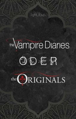 The Vampire Diaries oder The Originals