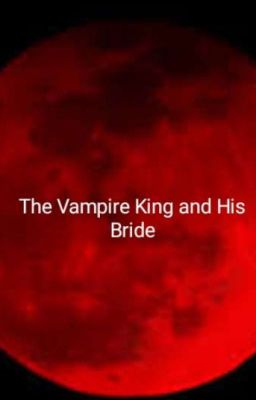 The Vampire King and His Bride