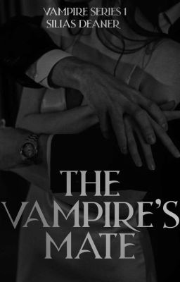 The Vampire's Mate : VAMPIRE SERIES#1 | Silias Deaner