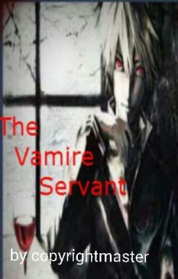 THE VAMPIRE SERVANT ????                   VAMPIRES SUCK. ( THIS IS ON HIATUS. )