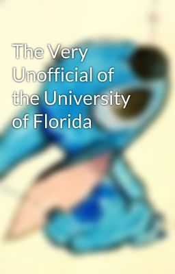 The Very Unofficial of the University of Florida