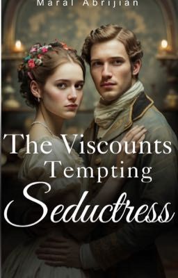 The Viscount's Tempting Seductress (PM #2) (Completed)