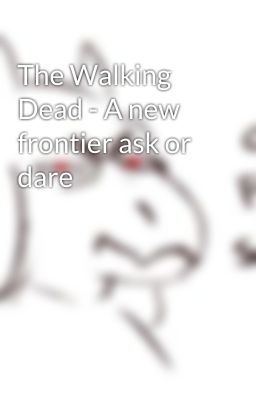 The Walking Dead - A new frontier ask or dare