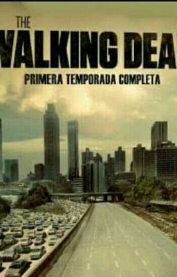 The walking dead:Primera temporada.