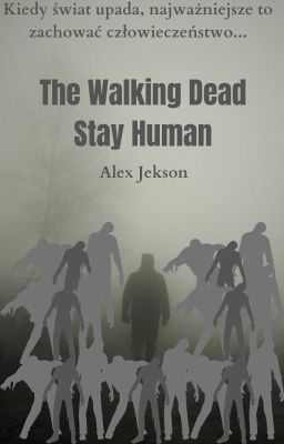 The Walking Dead: Stay Human || TWD Fanfiction || [Ukończone]