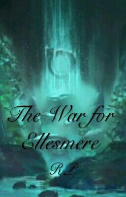 The War for Ellesmere ~ A Fantasy Role Play