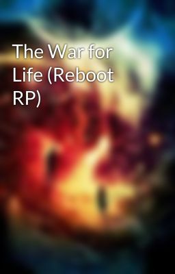 The War for Life (Reboot RP)