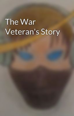 The War Veteran's Story