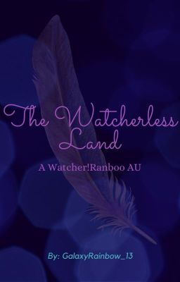 The Watcherless Land (A Watcher!Ranboo AU)