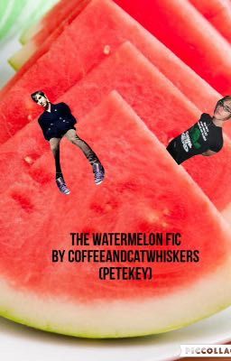 the watermelon fic (PETEKEY)