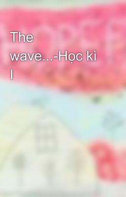 The wave...-Học kì I