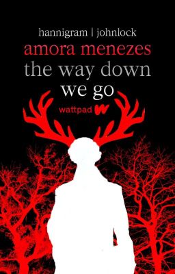 the way down we go | johnlock | hannigram