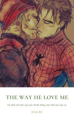 The way he love me [Spideypool | Oneshot]