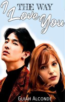 The Way I Love You | COMPLETED✔️ Published Under 8letters