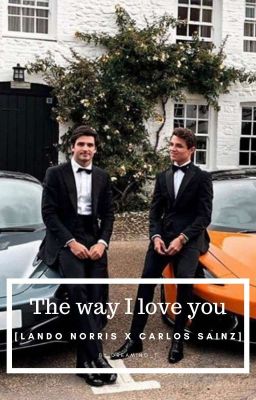 The way I love you [Lando Norris x Carlos Sainz]